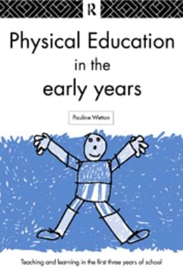 Physical Education in the Early Years -  Pauline Wetton