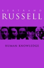 Human Knowledge: Its Scope and Value -  Bertrand Russell