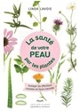 La sant&eacute; de votre peau par les plantes - Linda Lavoie