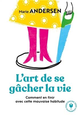 L'art de se gacher la vie - Marie Andersen
