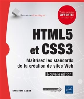 HTML5 et CSS3 : ma&icirc;trisez les standards de la cr&eacute;ation de sites web - Christophe Aubry