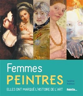 Femmes peintres : elles ont marqué l'histoire de l'art