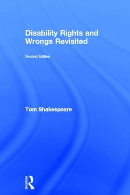 Disability Rights and Wrongs Revisited -  Tom Shakespeare