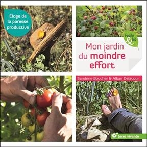 Mon jardin du moindre effort : éloge de la paresse productive - Sandrine Boucher, Alban Delacour