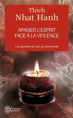 Apaiser l'esprit face &agrave; la violence : la r&eacute;ponse du zen au terrorisme - Thich Nh&acirc;t Hanh