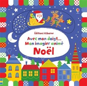 Avec mon doigt... mon imagier anim&eacute; : No&euml;l - Stella Baggott
