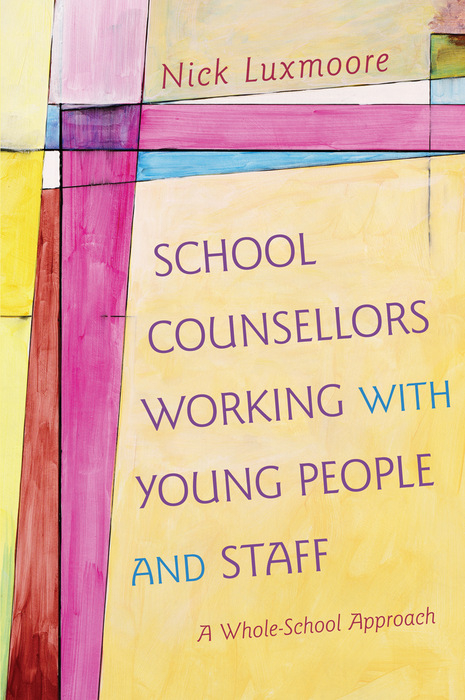 School Counsellors Working with Young People and Staff -  Nick Luxmoore