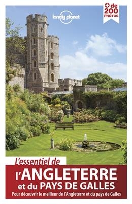 L'essentiel de l'Angleterre et du pays de Galles : pour d&eacute;couvrir le meilleur de l'Angeterre et du Pays de Galles