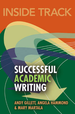 Inside Track to Successful Academic Writing -  Andy Gillett,  Angela Hammond,  Mary Martala