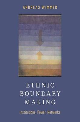 Ethnic Boundary Making -  Andreas Wimmer