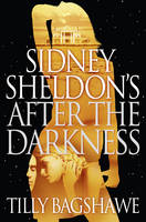 Sidney Sheldon's After the Darkness -  Tilly Bagshawe,  Sidney Sheldon