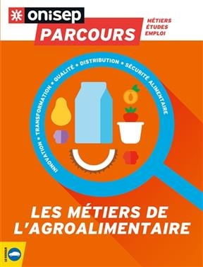 Les m&eacute;tiers de l'agroalimentaire -  Office national d'information sur les enseignements et les professions