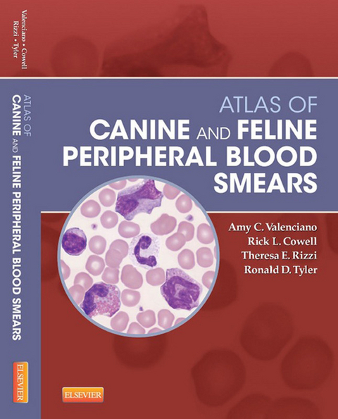 Atlas of Canine and Feline Peripheral Blood Smears -  Rick Cowell,  Theresa Rizzi,  Ronald D. Tyler,  Amy C. Valenciano