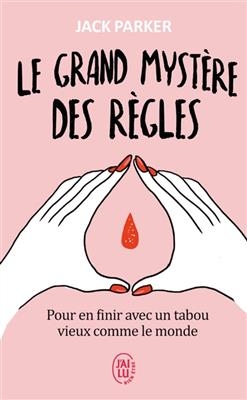 Le grand myst&egrave;re des r&egrave;gles : pour en finir avec un tabou vieux comme le monde - Jack Parker