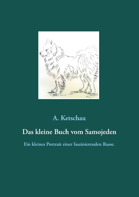 Das kleine Buch vom Samojeden - A. Ketschau