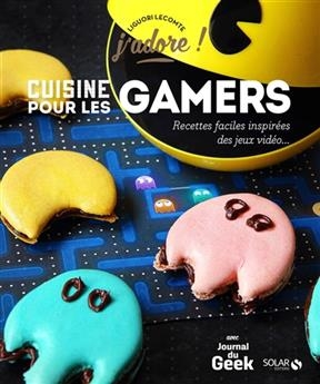 Cuisine pour les gamers : recettes faciles inspir&eacute;es des jeux vid&eacute;o... - Liguori Lecomte