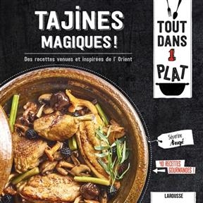 Tajines magiques ! : des recettes venues et inspirées de l'Orient : 40 recettes gourmandes ! - Séverine Augé