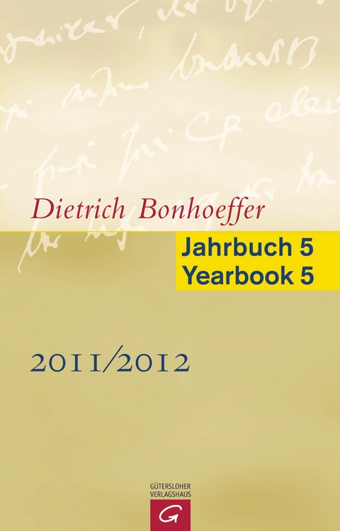 Dietrich Bonhoeffer Jahrbuch 5 / Dietrich Bonhoeffer Yearbook 5 - 2011/2012 - 