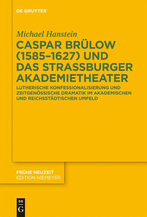 Caspar Br&uuml;low (1585-1627) und das Stra&szlig;burger Akademietheater - Michael Hanstein
