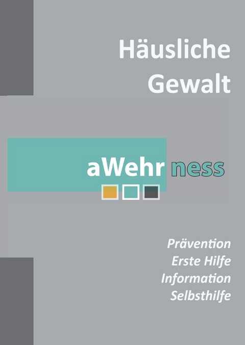 H&auml;usliche Gewalt - Pr&auml;vention, Information und Selbsthilfe - Daniela Voigt