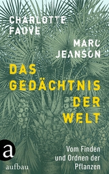 Das Ged&auml;chtnis der Welt - Marc Jeanson, Charlotte Fauve