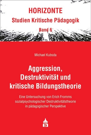 Aggression, Destruktivität und kritische Bildungstheorie