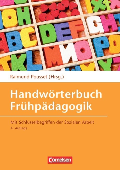 Handw&ouml;rterbuch Fr&uuml;hp&auml;dagogik (4., erweiterte Auflage) - Wilma Aden-Grossmann, Maren Barleben, Ingeborg Becker-Textor, Bernward Bickmann, Freia de Bock, Karl. H. B&ouml;nner, Irmgard B&uuml;chin-Wilhelm, Gabriele Czerny, Cornelie Dietrich, Sigrid Ebert, Walter Ellermann, Claudia Fischer, Petra Focks, Remigius Frei, Wassilios E. Fthenakis, Rose G&ouml;tte, Wilfried Griebel, Rita Haberkorn, Hartmut Hansen, Frieder Harz, Gabriele Haug-Schnabel, Claudia Heckrath, Sabine Herm, Thomas Herrmann, Gabriele Hoffmann, Norbert Huppertz, Beate Irskens, Marion J&uuml;nger, Hartmut Kapteina, Hartmut Kasten, Lothar Klein, Tassilo Knauf, Armin Krenz, Horst K&uuml;ppers, Fabian Lamp, Birgit Lattschar, Martina M&auml;der-Berg, Ernst Martin, Lore Miedaner, Ingrid Miklitz, Beate Minsel, C. Wolfgang M&uuml;ller, Gerhard Neuh&auml;user, Norbert Neu&szlig;, Renate Niesel, Barbara Maria Ostermann, Carola Otterstedt, Erdmute Partecke, Ludger Pesch, Hans-Bernhard Petermann, Simone Pfeffer, Raimund Pousset, Volker Pudel, Almut Reidelhuber, Annette Reiners, Heribert Renn, Dorothea Rieber, Birgit R&ouml;dl, Christiane Ryffel, Matthias Schilling, Ewald Sch&uuml;rmann, Andreas Schwarzkopf, Dieter Sinhart-Pallin, Martin Stahlmann, Karl Stanjek, Susanne Strobach, Martin Textor, Werner Thole, Michaela Ulich, Markus Vieten, Fabian Virchow, Manfred Vogelsberger, Kerstin Volgmann, Petra Wagner, Christa Wanzeck-Sielert, Jens Weidner, Kristin Westphal, Irmela Wiemann, Kurt Wirsing, Corina Wustmann Seiler, Renate Zimmer