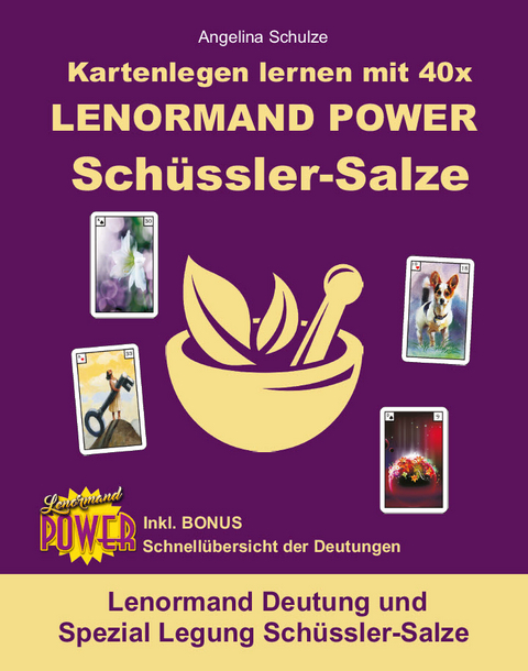 Kartenlegen lernen mit 40x LENORMAND POWER Sch&uuml;ssler-Salze - Angelina Schulze