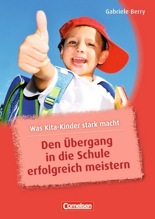 Was Kita-Kinder stark macht / Den Übergang in die Schule erfolgreich meistern