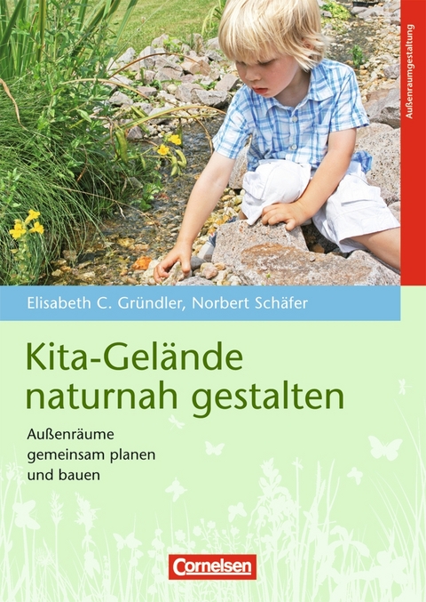 Kita-Gel&auml;nde naturnah gestalten - Elisabeth C. Gr&uuml;ndler, Norbert Sch&auml;fer