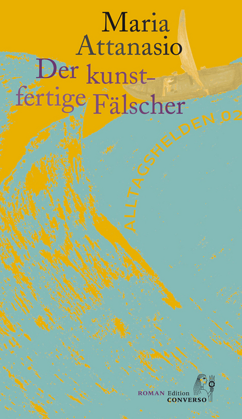 Der Kunstfertige F&auml;lscher - Maria Attanasio