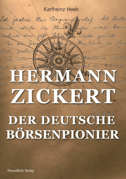 Hermann Zickert - Der deutsche B&ouml;rsenpionier -  Heeb Carlheinz