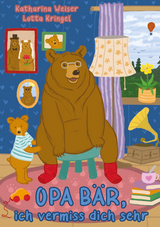 Opa B&auml;r, ich vermiss dich sehr - Katharina Weiser