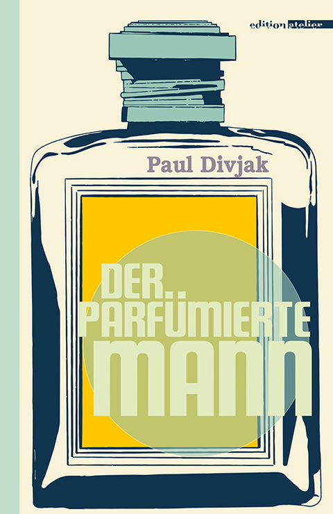 Der parf&uuml;mierte Mann - Paul Divjak