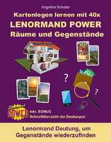 Kartenlegen lernen mit 40x LENORMAND POWER R&auml;ume und Gegenst&auml;nde - Angelina Schulze