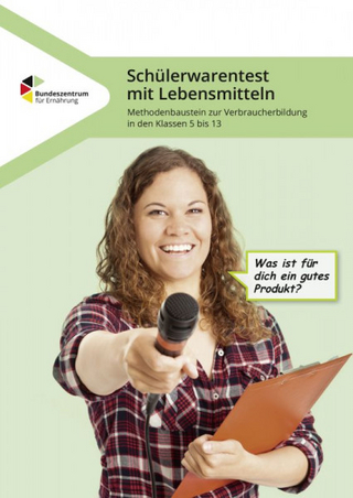 Schülerwarentest bei Lebensmitteln - Methodenbaustein zur Verbraucherbildung in den Klassen 5 bis 13