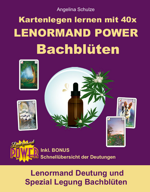 Kartenlegen lernen mit 40x LENORMAND POWER Bachbl&uuml;ten - Angelina Schulze