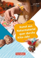 Kunst aus Naturmaterial quer durchs Kita-Jahr - Elke Esslinger
