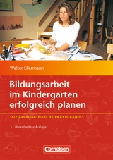 Bildungsarbeit im Kindergarten erfolgreich planen - Walter Ellermann