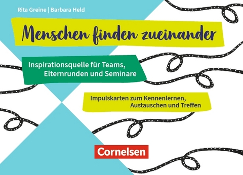 Menschen finden zueinander - Inspirationsquelle f&uuml;r Teams, Elternrunden und Seminare - Barbara Held, Rita Greine
