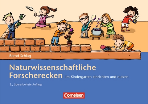 Naturwissenschaftliche Forscherecken im Kindergarten einrichten und nutzen - Bernd Schlag