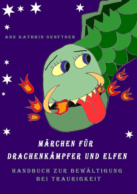 M&auml;rchen f&uuml;r Drachenk&auml;mpfer und Elfen - Ann Kathrin Senftner