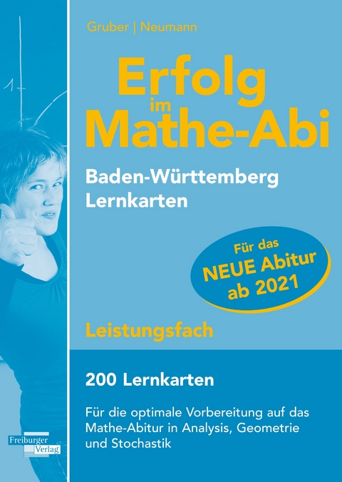 Erfolg im Mathe-Abi 200 Lernkarten Leistungsfach Allgemeinbildendes Gymnasium Baden-W&uuml;rttemberg ab 2021 - Helmut Gruber, Robert Neumann