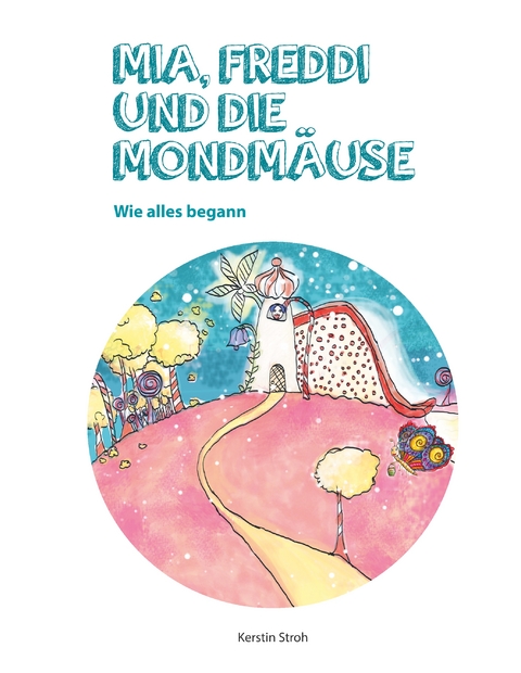 Mia, Freddi und die Mondm&auml;use - Kerstin Stroh