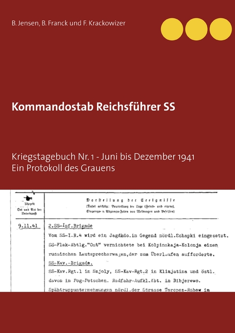 Kommandostab Reichsf&uuml;hrer SS - B. Jensen, B. Franck, F. Krackowizer