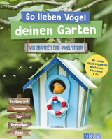 So lieben V&ouml;gel deinen Garten - Axel Gutjahr, Karolin K&uuml;ntzel