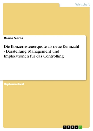Die Konzernsteuerquote als neue Kennzahl - Darstellung, Management und Implikationen für das Controlling