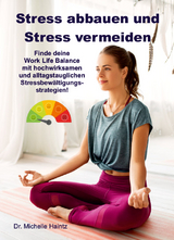 Stress abbauen und Stress vermeiden - Dr. Michelle Haintz