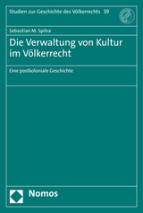 Die Verwaltung von Kultur im V&ouml;lkerrecht - Sebastian M. Spitra