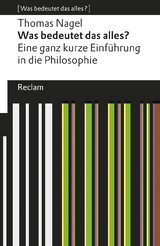 Was bedeutet das alles? Eine ganz kurze Einf&uuml;hrung in die Philosophie - Thomas Nagel